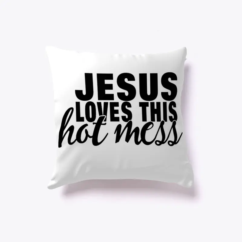 Jesus Loves This Hot Mess -Pillow